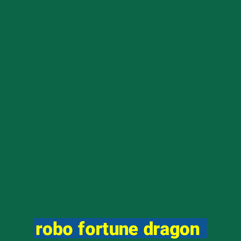 robo fortune dragon